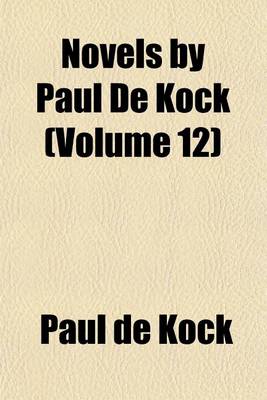 Book cover for Novels by Paul de Kock (Volume 12)