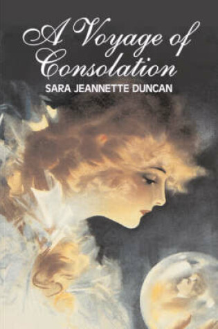 Cover of A Voyage of Consolation by Sara Jeanette Duncan, Fiction, Classics, Literary, Romance