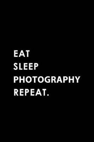 Cover of Eat Sleep Photography Repeat