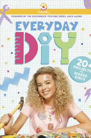 Cover of Everyday Diy: 20+ Projects for Maker Girls (Goldieblox)