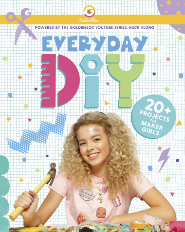 Book cover for Everyday Diy: 20+ Projects for Maker Girls (Goldieblox)