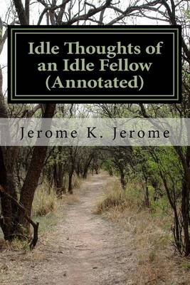 Book cover for Idle Thoughts of an Idle Fellow (Annotated)