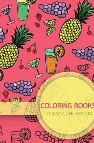 Cover of Summer Food Pattern Coloring books for Adult Relaxation (Food, Dessert and Drink)
