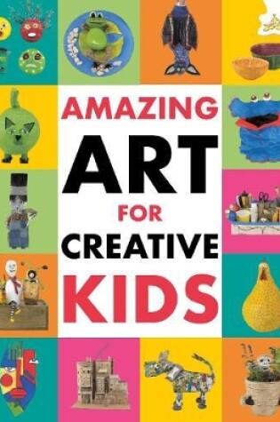 Cover of Amazing Art for Creative Kids