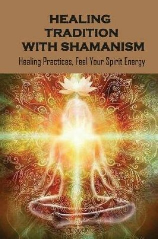 Cover of Healing Tradition With Shamanism