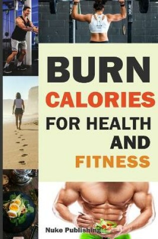 Cover of Burn Calories For Health and Fitness