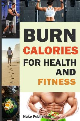 Book cover for Burn Calories For Health and Fitness