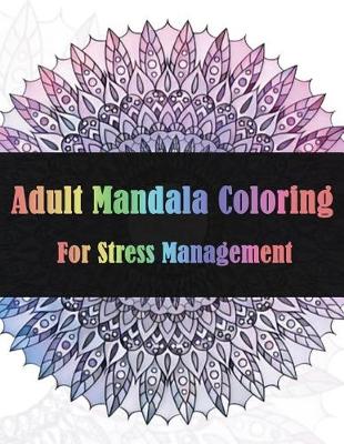 Book cover for Adult Mandala Coloring For Stress Management