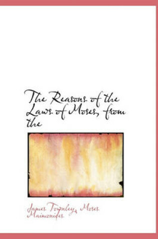 Cover of The Reasons of the Laws of Moses, from the