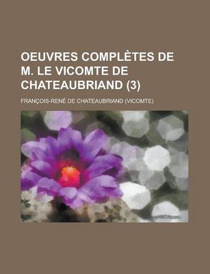 Book cover for Oeuvres Completes de M. Le Vicomte de Chateaubriand (3 )