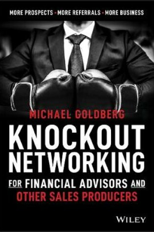 Cover of Knockout Networking for Financial Advisors and Other Sales Producers