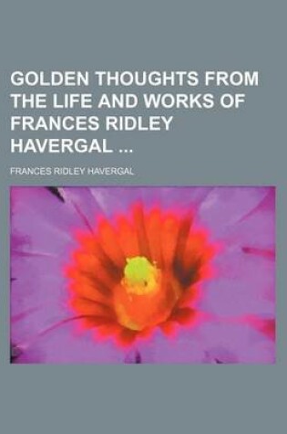 Cover of Golden Thoughts from the Life and Works of Frances Ridley Havergal