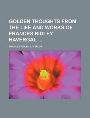 Book cover for Golden Thoughts from the Life and Works of Frances Ridley Havergal