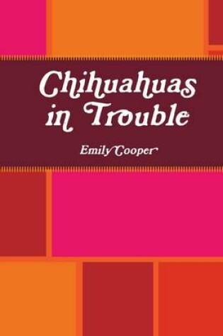 Cover of Chihuahuas In Trouble