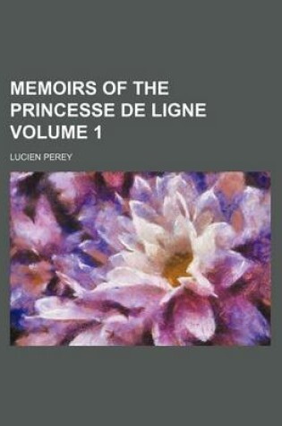 Cover of Memoirs of the Princesse de Ligne Volume 1