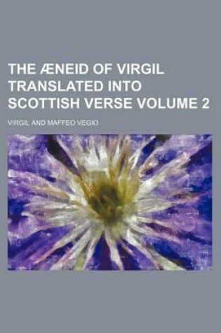 Cover of The Aeneid of Virgil Translated Into Scottish Verse Volume 2