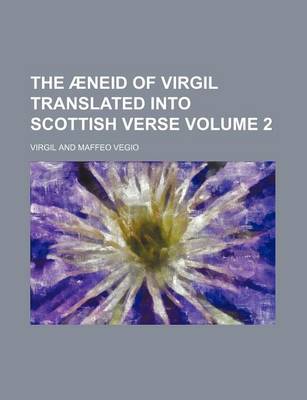 Book cover for The Aeneid of Virgil Translated Into Scottish Verse Volume 2