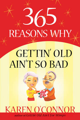 Book cover for 365 Reasons Why Gettin' Old Ain't So Bad