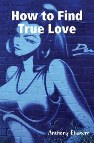 Cover of How to Find True Love