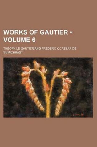 Cover of Works of Gautier Volume 6