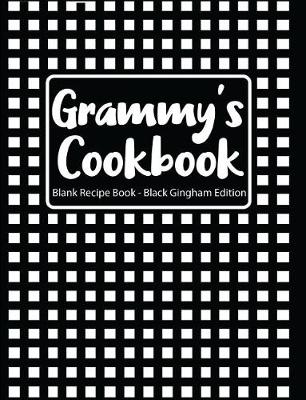 Book cover for Grammy's Cookbook Blank Recipe Book Black Gingham Edition