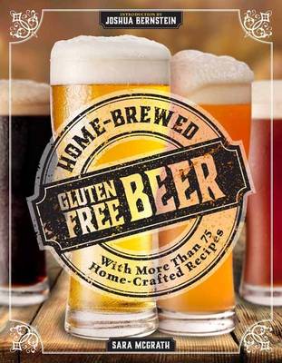 Book cover for Home-Brewed Gluten-Free Beer: Make More Than 75 Craft Beer Recipes