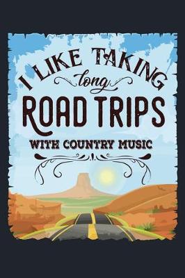 Book cover for I Like Taking Long Road Trips With Country Music