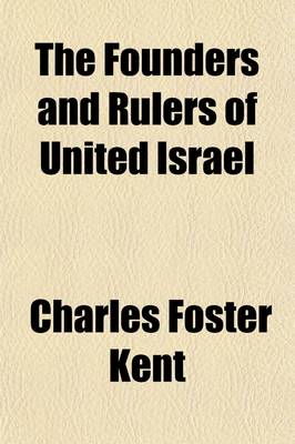 Book cover for The Founders and Rulers of United Israel (Volume 2); From the Death of Moses to the Division of the Hebrew Kingdom