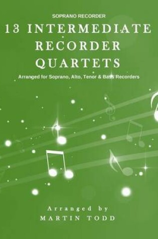 Cover of 13 Intermediate Recorder Quartets - Soprano Recorder