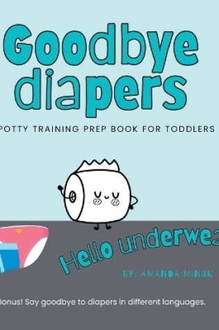 Cover of Goodbye Diapers... Hello Underwear