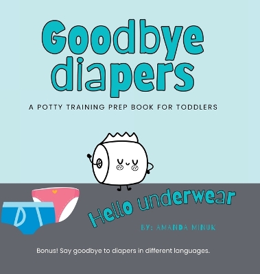 Book cover for Goodbye Diapers... Hello Underwear