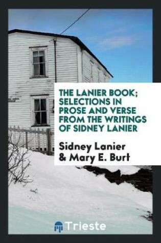 Cover of The Lanier Book; Selections in Prose and Verse from the Writings of Sidney Lanier;