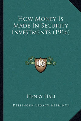 Book cover for How Money Is Made in Security Investments (1916) How Money Is Made in Security Investments (1916)