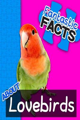 Book cover for Fantastic Facts about Lovebirds