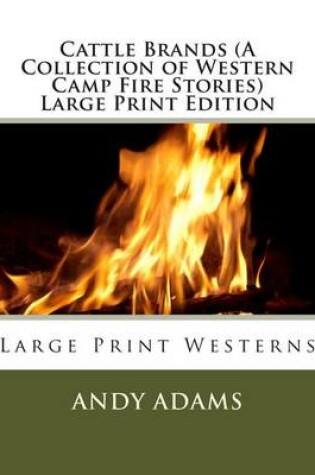 Cover of Cattle Brands (a Collection of Western Camp Fire Stories) Large Print Edition