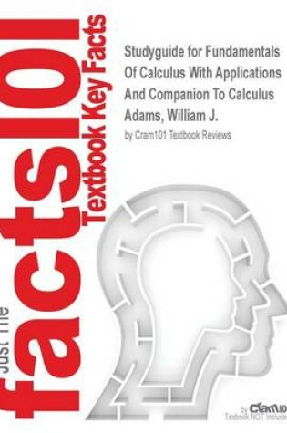 Cover of Studyguide for Fundamentals Of Calculus With Applications And Companion To Calculus by Adams, William J., ISBN 9781425745547