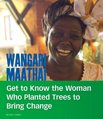Book cover for Wangari Maathai: Get to Know the Woman Who Planted Trees to Bring Change (People You Should Know)