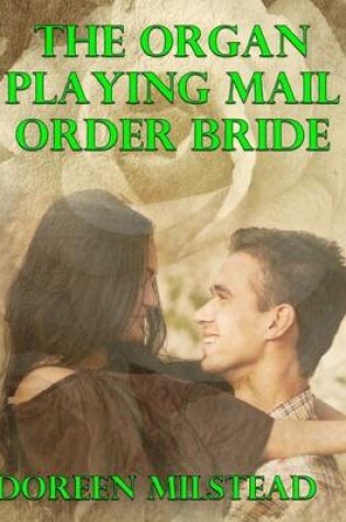 Cover of The Organ Playing Mail Order Bride
