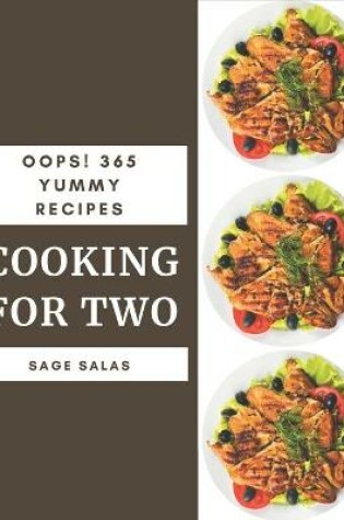 Cover of Oops! 365 Yummy Cooking for Two Recipes