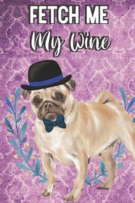 Book cover for Fetch Me My Wine