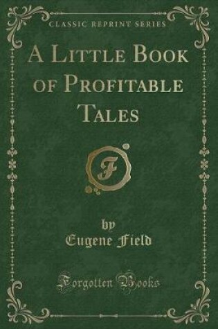 Cover of A Little Book of Profitable Tales (Classic Reprint)