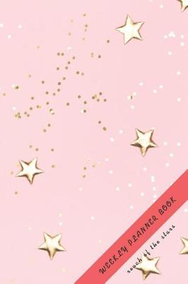 Book cover for Reach of The Stars Weekly Planner Book