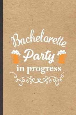 Book cover for Bachelorette Party in Progress