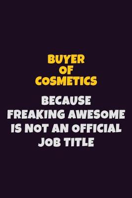 Book cover for Buyer of Cosmetics Because Freaking Awesome is not An Official Job Title