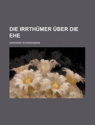Book cover for Die Irrthumer Uber Die Ehe