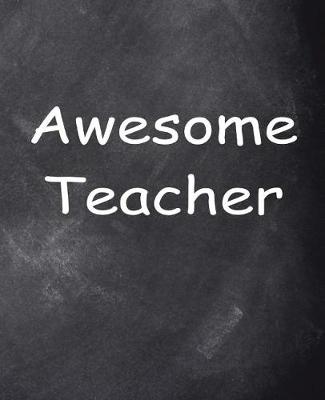 Cover of Awesome Teacher Chalkboard Design School Composition Book 130 Pages