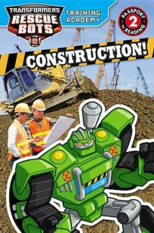 Cover of Transformers Rescue Bots: Training Academy: Construction!