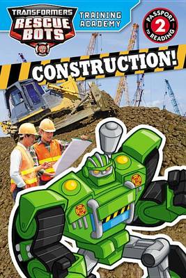 Book cover for Transformers Rescue Bots: Training Academy: Construction!
