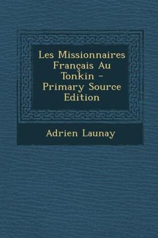 Cover of Les Missionnaires Francais Au Tonkin - Primary Source Edition