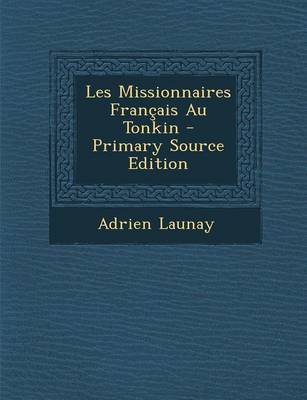 Book cover for Les Missionnaires Francais Au Tonkin - Primary Source Edition